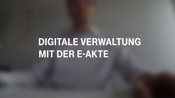 Auf Vorschaubild zum Video steht "Digitale Verwaltung mit der E-Akte"